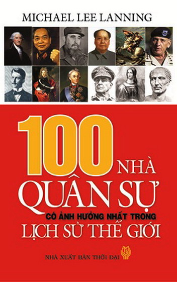 100 nhà quân sự có ảnh hưởng nhất trong lịch sử thế giới