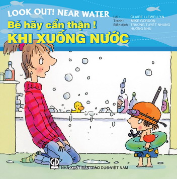 Bé hãy cẩn thận - Khi xuống nước (song ngữ Anh - Việt)
