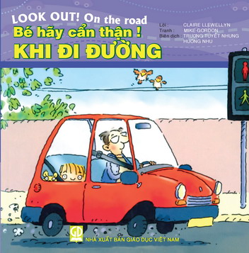 Bé hãy cẩn thận - Khi đi đường (song ngữ Anh - Việt)