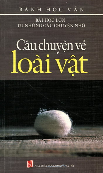 Bài học lớn từ những câu chuyện nhỏ - Câu chuyện về loài vật