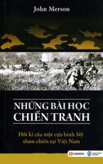 Những bài học chiến tranh - Hồi kí của một cựu chiến binh Mỹ tham chiến tại Việt Nam