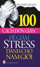 100 cách đơn giản để giảm stress dành cho nam giới
