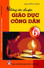 Những câu chuyện Giáo dục công dân 6