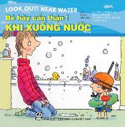 Bé hãy cẩn thận - Khi xuống nước (song ngữ Anh - Việt)
