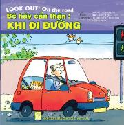 Bé hãy cẩn thận - Khi đi đường (song ngữ Anh - Việt)