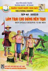 Muôn thuở nước non này tập 40: làm trai cho đáng nên trai