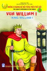 Những vị hoàng đế nổi tiếng trên thế giới: tập 4: Vua William I