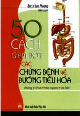 50 cách giảm bớt các chứng bệnh về đường tiêu hóa