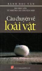 Bài học lớn từ những câu chuyện nhỏ - Câu chuyện về loài vật