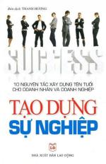 Tạo dựng sự nghiệp - 10 nguyên tắc xây dựng tên tuổi cho doanh nhân và doanh nghiệp