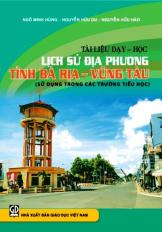 Tài liệu dạy - học Lịch sử địa phương tỉnh Bà Rịa - Vũng Tàu (Sử dụng trong các trường Tiểu học)