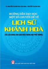 Hướng dẫn dạy học một số chuyên đề về lịch sử Khánh Hòa (Tài liệu dùng cho giáo viên Trung học phổ thông)