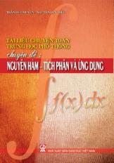 Tài liệu chuyên toán THPT chuyên đề: Nguyên hàm  Tích phân và ứng dụng (Dùng cho luyện thi Đại học)