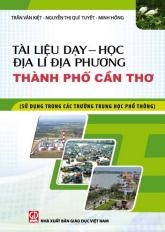 Tài liệu dạy - học Địa lí địa phương thành phố Cần Thơ (Sử dụng trong các trường Trung học phổ thông)