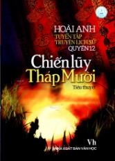 Tuyển tập truyện lịch sử - Quyển 12: Chiến lũy Tháp Mười