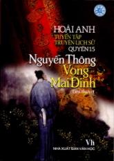 Tuyển tập truyện lịch sử - Quyển 15: Nguyễn Thông - Vọng Mai Đình
