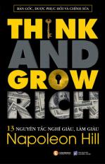 Think and grow rich - 13 nguyên tắc nghĩ giàu, làm giàu (Tái bản lần 4)